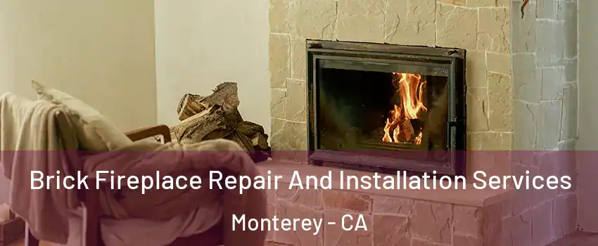  Brick Fireplace Repair And Installation Services Monterey - CA