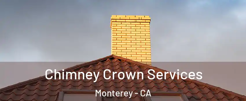 Chimney Crown Services Monterey - CA