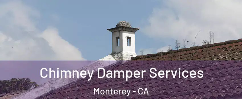  Chimney Damper Services Monterey - CA