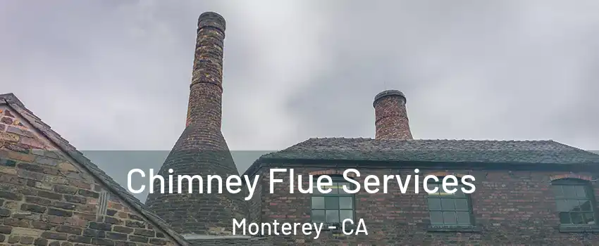  Chimney Flue Services Monterey - CA