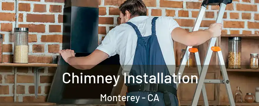  Chimney Installation Monterey - CA
