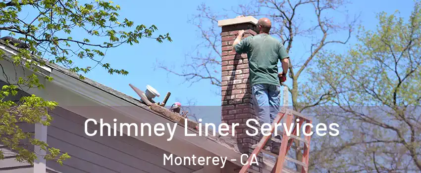  Chimney Liner Services Monterey - CA
