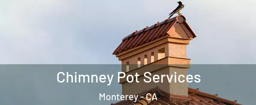 Chimney Pot Services Monterey - CA