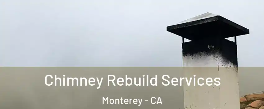  Chimney Rebuild Services Monterey - CA