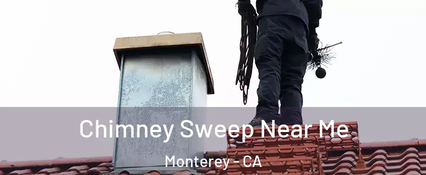  Chimney Sweep Near Me Monterey - CA