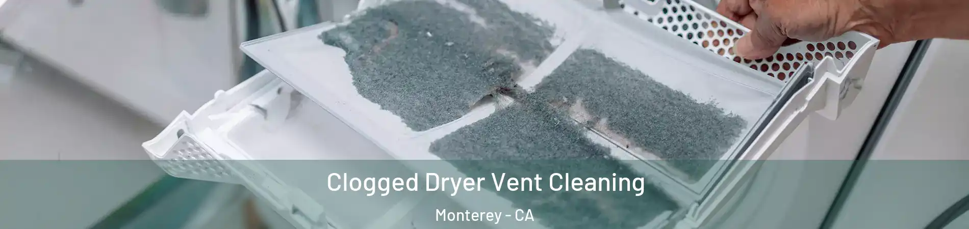  Clogged Dryer Vent Cleaning Monterey - CA