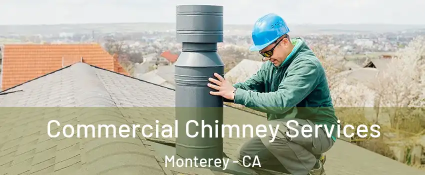  Commercial Chimney Services Monterey - CA