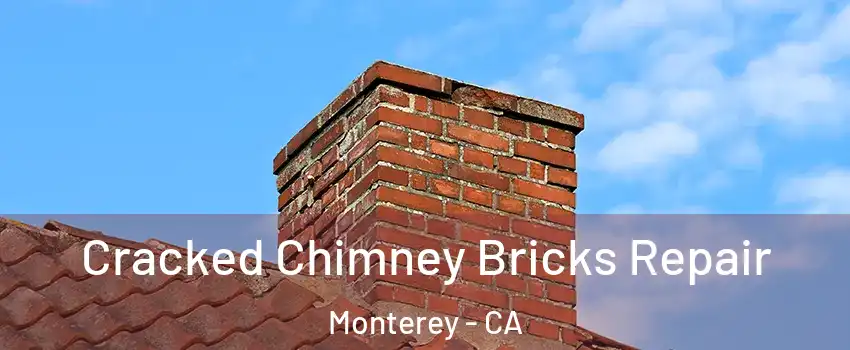  Cracked Chimney Bricks Repair Monterey - CA