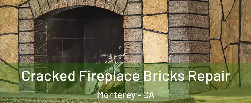  Cracked Fireplace Bricks Repair Monterey - CA