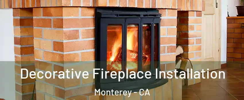  Decorative Fireplace Installation Monterey - CA