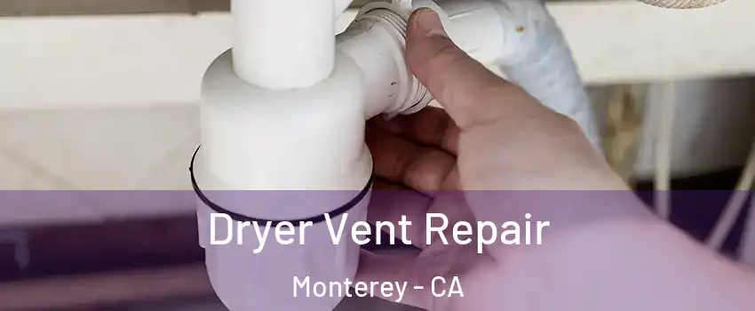  Dryer Vent Repair Monterey - CA