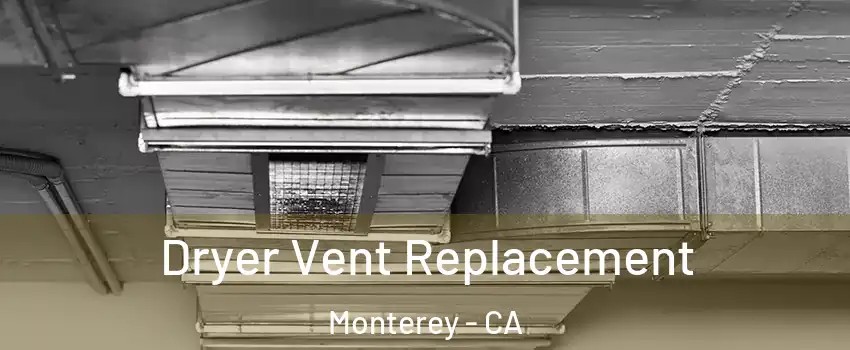  Dryer Vent Replacement Monterey - CA