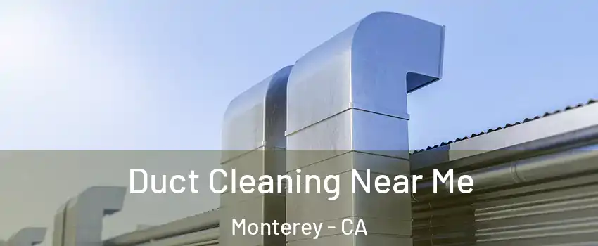 Duct Cleaning Near Me Monterey - CA