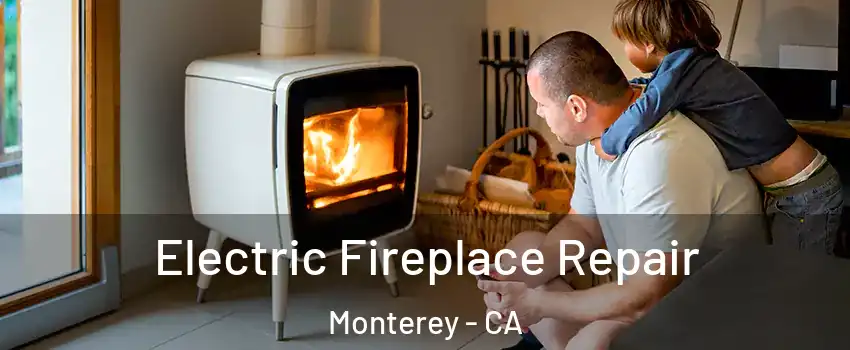  Electric Fireplace Repair Monterey - CA