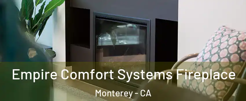  Empire Comfort Systems Fireplace Monterey - CA