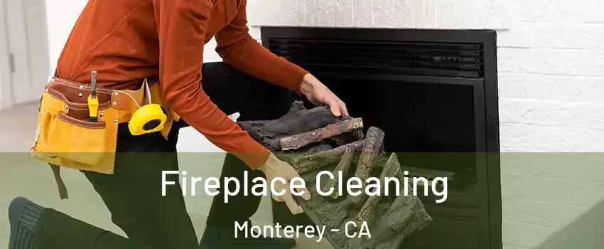 Fireplace Cleaning Monterey - CA