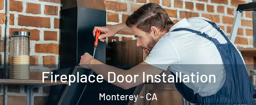  Fireplace Door Installation Monterey - CA