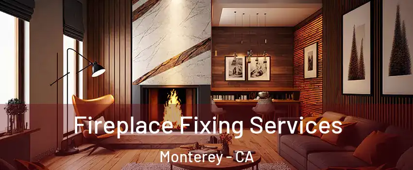  Fireplace Fixing Services Monterey - CA
