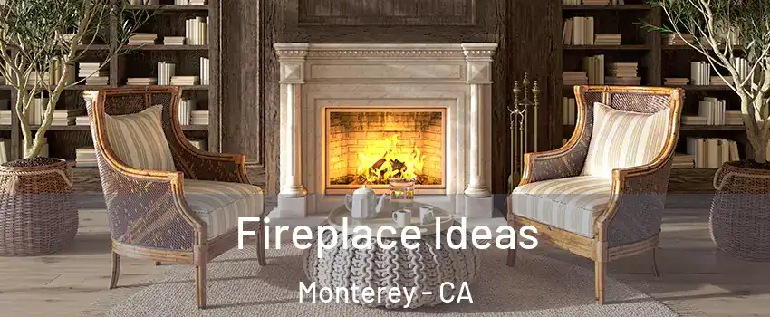  Fireplace Ideas Monterey - CA