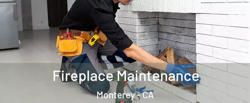  Fireplace Maintenance Monterey - CA