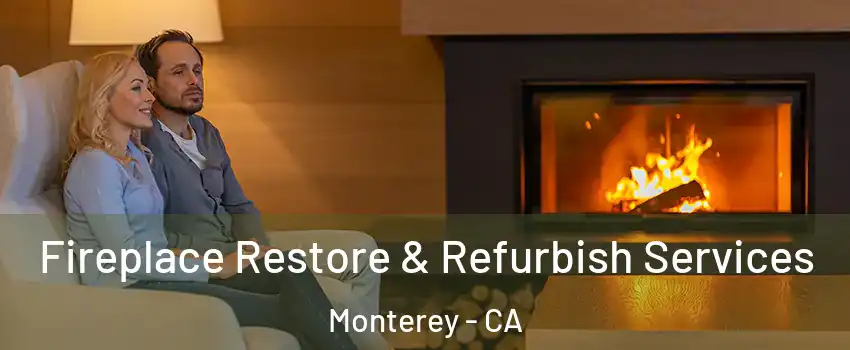  Fireplace Restore & Refurbish Services Monterey - CA