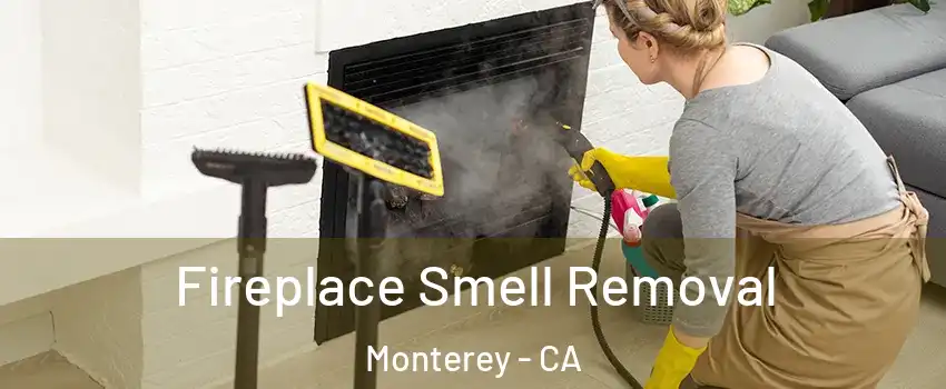  Fireplace Smell Removal Monterey - CA