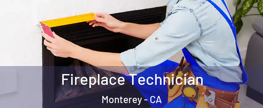  Fireplace Technician Monterey - CA
