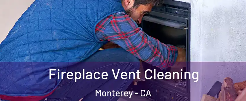  Fireplace Vent Cleaning Monterey - CA