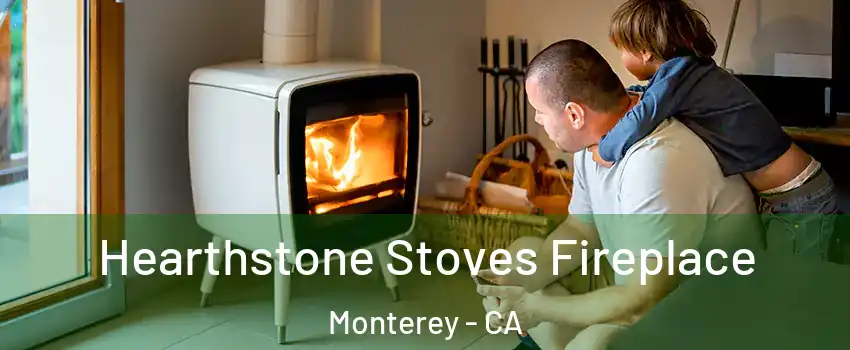  Hearthstone Stoves Fireplace Monterey - CA