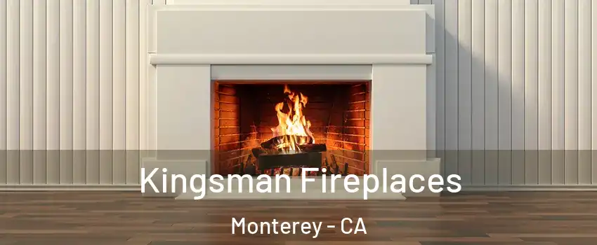  Kingsman Fireplaces Monterey - CA