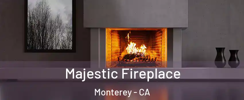  Majestic Fireplace Monterey - CA