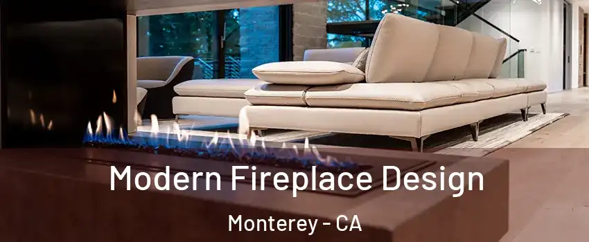  Modern Fireplace Design Monterey - CA