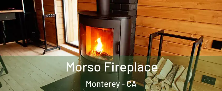  Morso Fireplace Monterey - CA