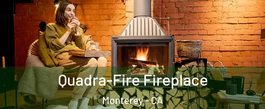  Quadra-Fire Fireplace Monterey - CA