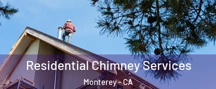  Residential Chimney Services Monterey - CA
