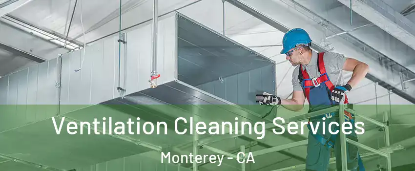  Ventilation Cleaning Services Monterey - CA