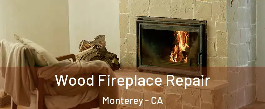  Wood Fireplace Repair Monterey - CA