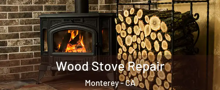  Wood Stove Repair Monterey - CA